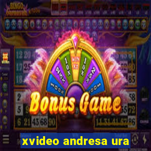 xvideo andresa ura